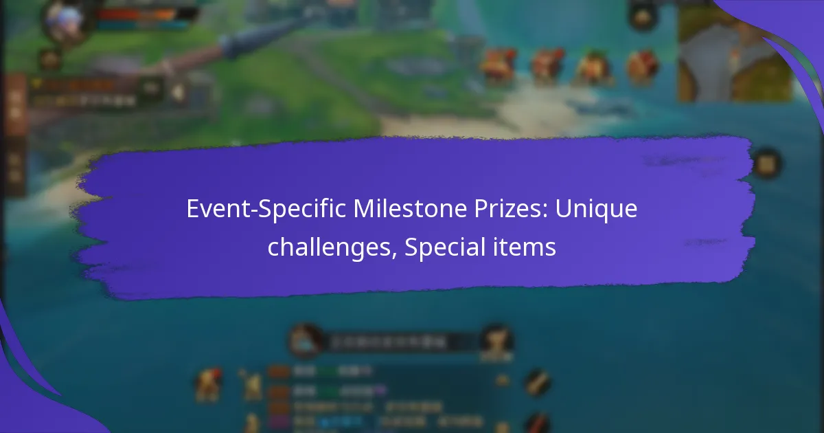 Event-Specific Milestone Prizes: Unique challenges, Special items
