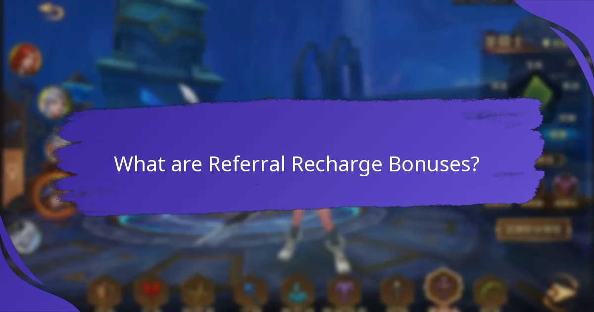 How can I maximize my Referral Recharge Bonuses?